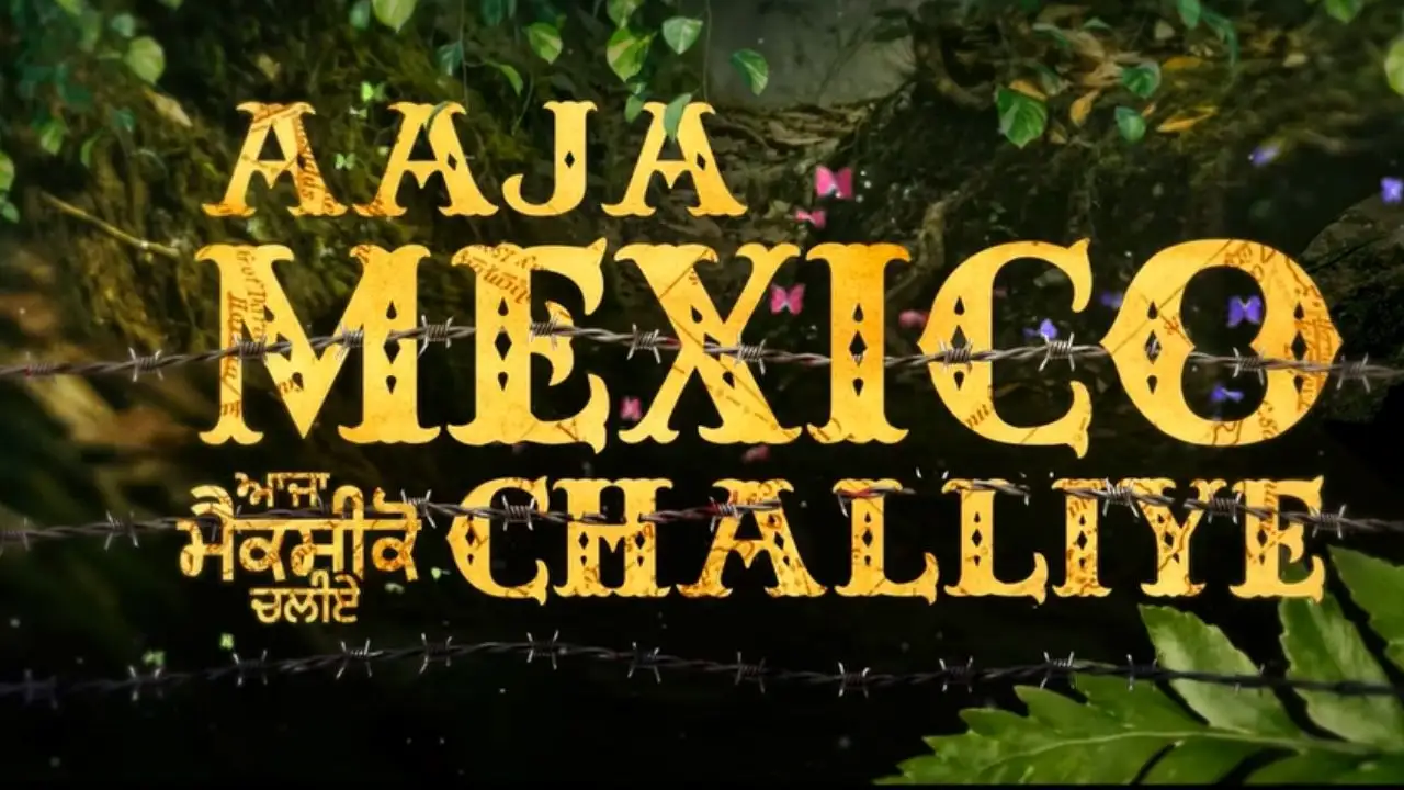 Aaja Mexico Challiye 2022 Punjabi Full Movie
